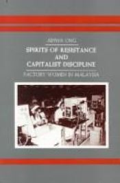 book cover of Spirits of resistance and capitalist discipline by Aihwa Ong