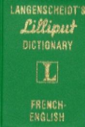 book cover of Langenscheidt's Lilliput Dictionary French English by Langenscheidt Publishers