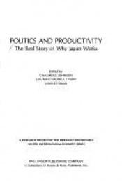 book cover of Politics and Productivity: The Real Story of Why Japan Works by Chalmers Johnson