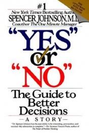 book cover of 'Yes' or 'No': The Guide to Better Decisions (#37) by Spencer Johnson
