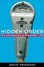 book cover of Hidden Order: The Economics of Everyday Life by دیوید دی فریدمن