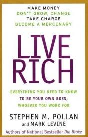 book cover of Live Rich: Everything You Need to Know To Be Your Own Boss by Stephen Pollan