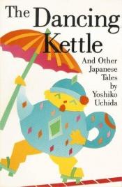 book cover of The Dancing Kettle by Donald Carrick (Illustrator) Yoshiko Uchida