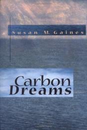 book cover of Carbon Dreams by Susan M. Gaines