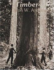 book cover of Timber: Toil and Trouble in the Big Woods Ests by Ralph W. Andrews