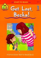 book cover of Get Lost, Becka! (Start to Read! Trade Edition Series) by Shirley Simon