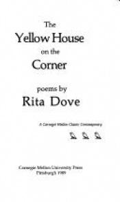 book cover of The Yellow House on the Corner by Rita Dove