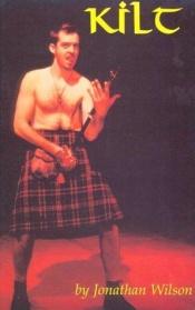 book cover of Kilt by Jonathan Wilson