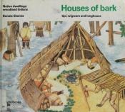 book cover of Houses of bark (Native Dwellings) by Bonnie Shemie