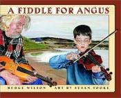 book cover of A Fiddle for Angus by Budge Wilson