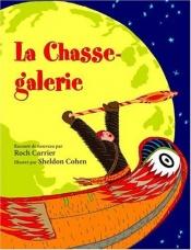 book cover of La Chasse-Galerie (French Edition) by Roch Carrier