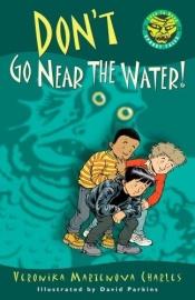 book cover of Don't Go Near the Water! (Easy-to-Ready Spooky Tales) by Veronika Martenova Charles