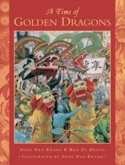 book cover of A Time of Golden Dragons by Song Nan Zhang