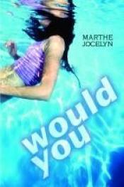 book cover of Would You by Marthe Jocelyn