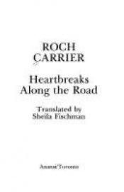 book cover of Heartbreaks Along The Road by Roch Carrier