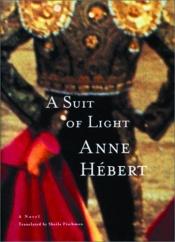 book cover of A Suit of Light by Anne Hébert