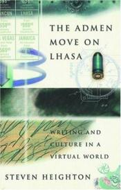 book cover of The admen move on Lhasa by Steven Heighton