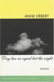 book cover of Day Has No Equal but the Night by Anne Hébert