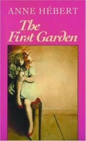 book cover of The First Garden by Anne Hébert