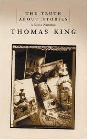 book cover of The Truth about Stories by Thomas King