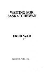 book cover of Waiting for Saskatchewan by Fred Wah