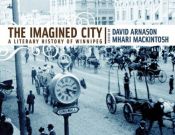 book cover of The Imagined City: A Literary History of Winnipeg by David Arnason