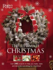 book cover of The Ultimate Christmas Book: Over 240 Holiday Craft, Food, and Decorating Ideas by Reader's Digest