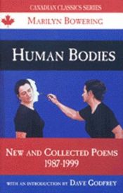 book cover of Human Bodies: New and Collected Poems 1987-1999 (Canadian Classics Series) by Marilyn Bowering