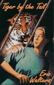 book cover of Tiger by the tail by Eric Walters