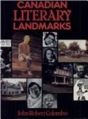 book cover of Canadian literary landmarks by John Robert Colombo