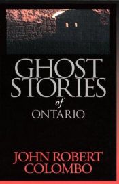 book cover of Ghost Stories of Ontario (Personal Accounts) by John Robert Colombo
