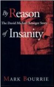 book cover of By reason of insanity: The David Michael Kruger story by Mark Bourrie