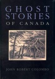 book cover of Ghost stories of Canada by John Robert Colombo