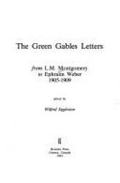 book cover of The Green Gables letters : from L.M. Montgomery to Ephraim Weber, 1905-1909 by Люси Монтгомери