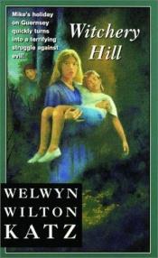 book cover of Witchery Hill by Welwyn Wilton Katz