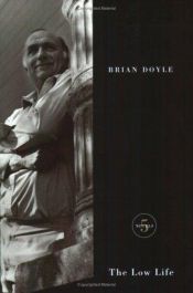 book cover of The Low life : five great tales from up and down the river by Brian Doyle