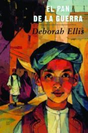 book cover of El pan de la guerra by Deborah Ellis