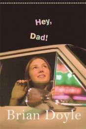 book cover of Hey, Dad! by Brian Doyle