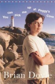 book cover of You Can Pick Me Up at Peggy's Cove by Brian Doyle