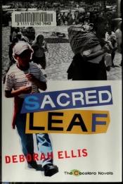 book cover of Sacred Leaf (The Cocalero Novels) by Deborah Ellis