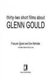 book cover of Thirty-two short films about Glenn Gould by Francois Girard