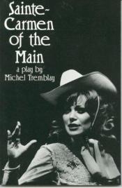 book cover of Sainte-Carmen of the Main by Michel Tremblay