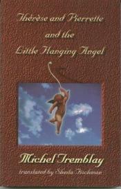 book cover of Th©♭r©·se and Pierrette and the little hanging angel by Michel Tremblay