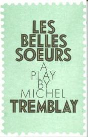 book cover of Les belles soeurs by Michel Tremblay