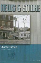 book cover of News & Smoke : Selected Poem by Sharon Thesen