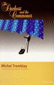 book cover of The duchess and the commoner by Michel Tremblay