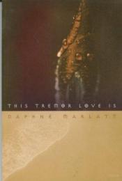 book cover of This Tremor Love Is by Daphne Marlatt