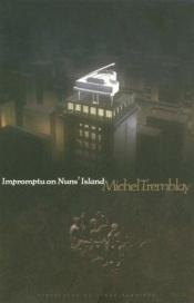 book cover of Impromptu on Nuns' Island by Michel Tremblay