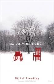 book cover of The Driving Force by Michel Tremblay