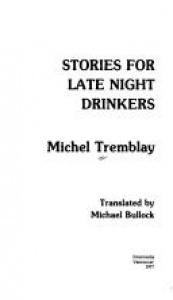 book cover of Stories for late night drinkers by Michel Tremblay